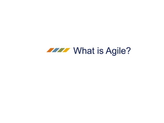 What is Agile?
 