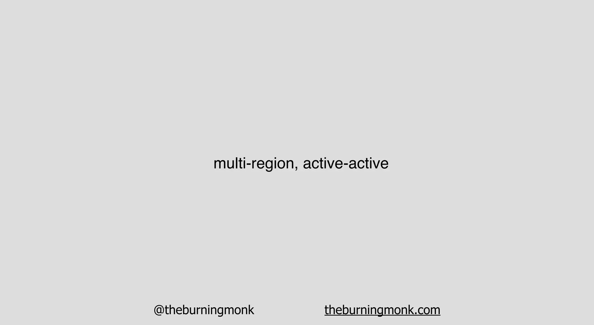 @theburningmonk theburningmonk.com
multi-region, active-active
 