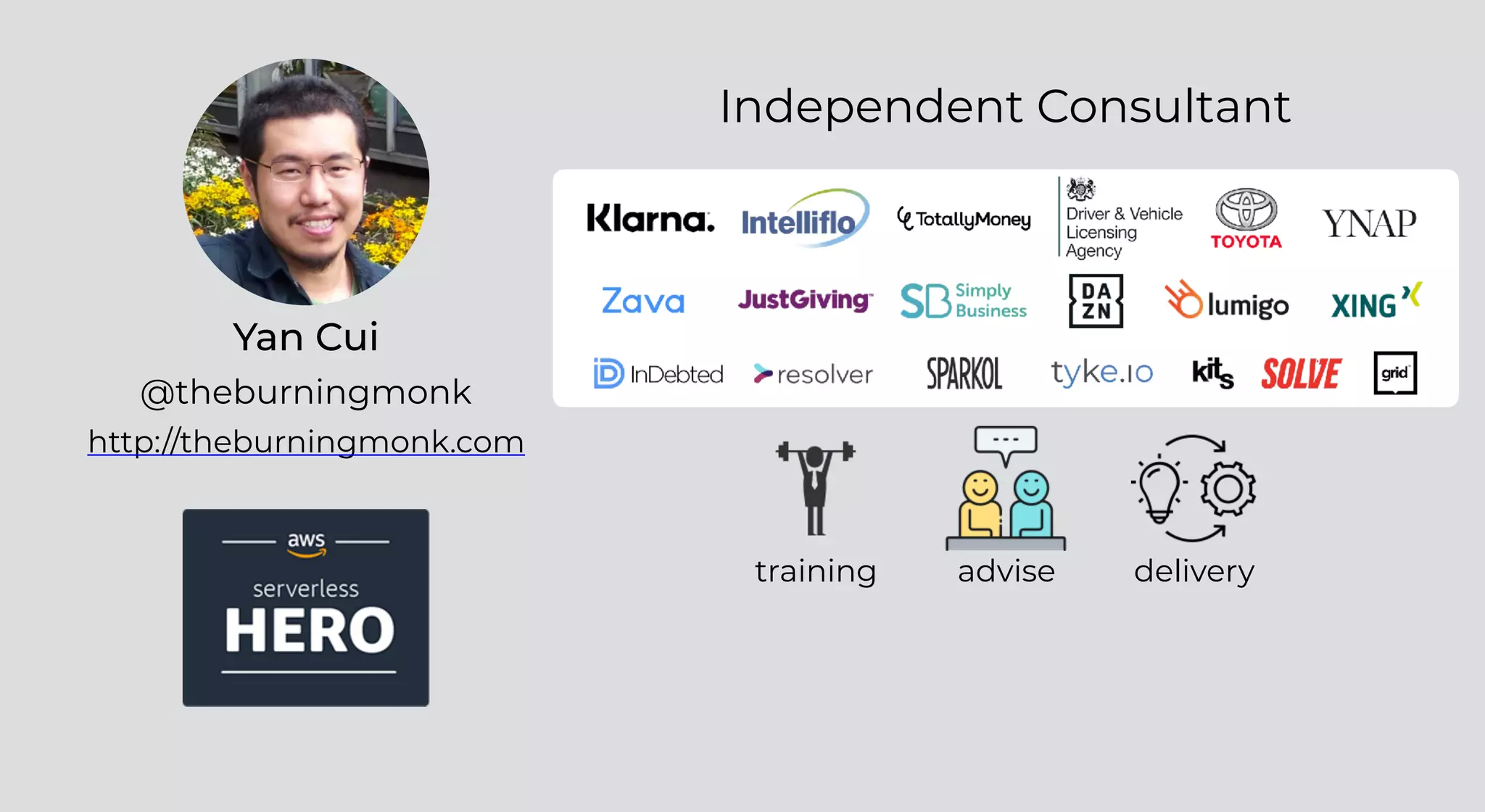 Yan Cui
http://theburningmonk.com
@theburningmonk
Independent Consultant
advisetraining delivery
 