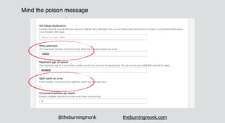 @theburningmonk theburningmonk.com
Mind the poison message
6, 3, 1, 1, 1, 1, …
 