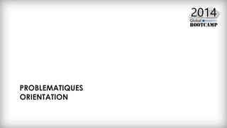 PROBLEMATIQUES
ORIENTATION
 