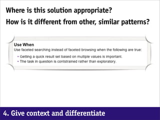 Where is this solution appropriate?
How is it different from other, similar patterns?




4. Give context and differentiate
 