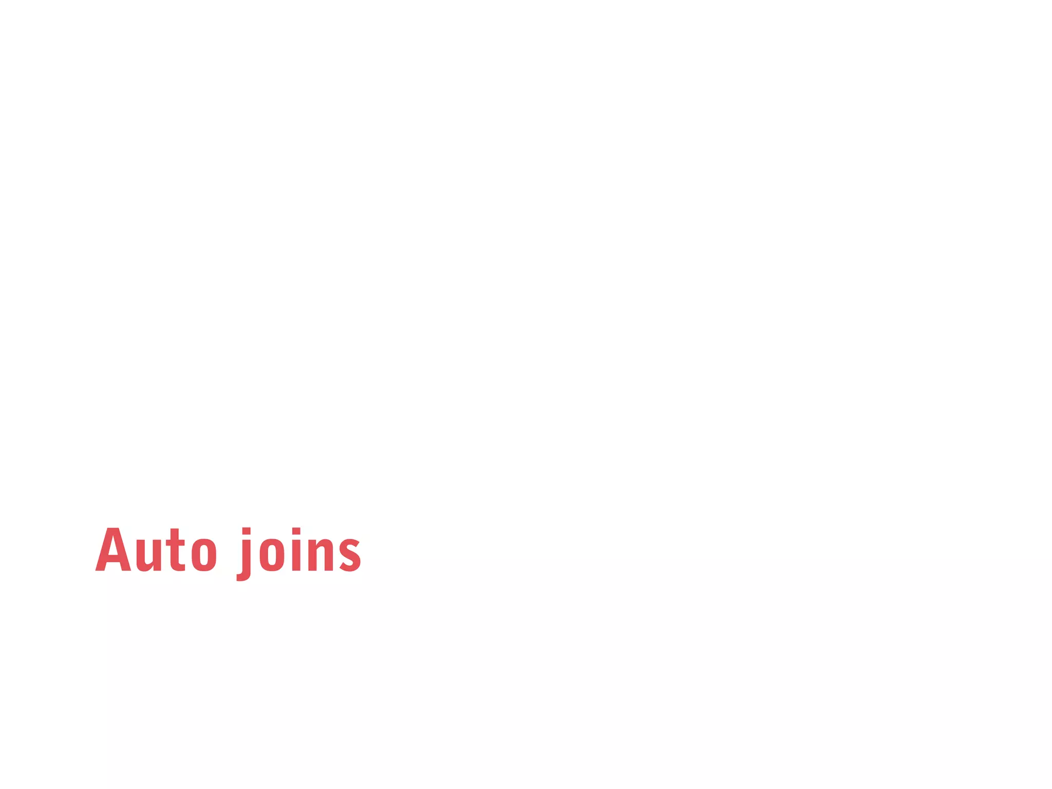 Auto joins

 