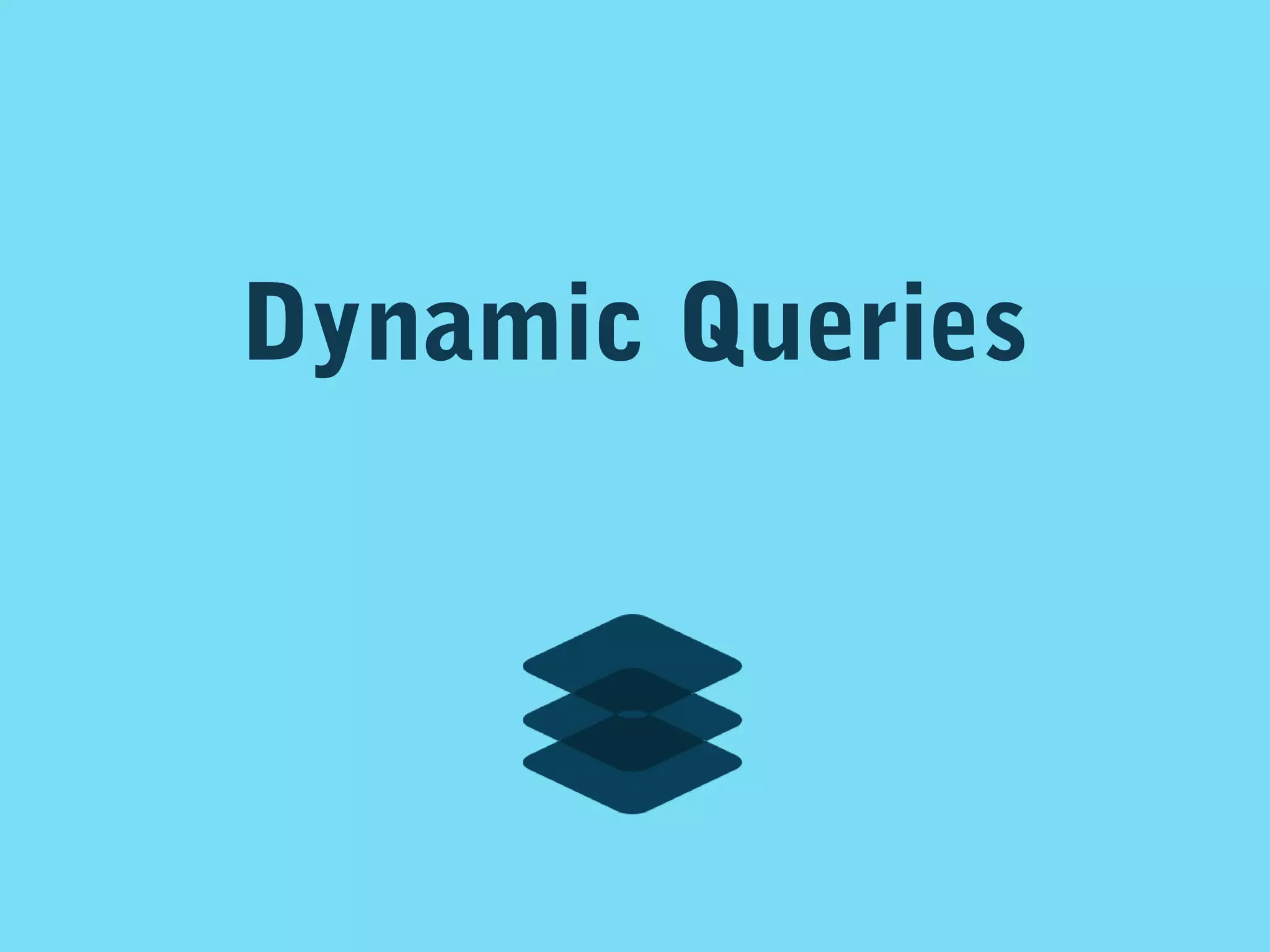 Dynamic Queries

 