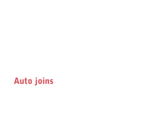 Auto joins

 