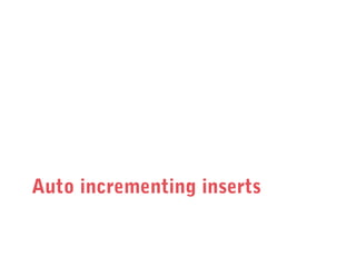 Auto incrementing inserts

 