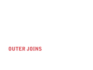 OUTER JOINS

 