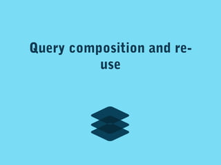 Query composition and reuse

 