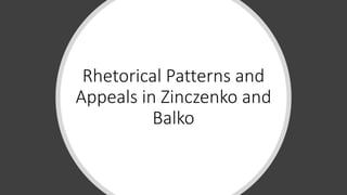 Rhetorical Patterns and
Appeals in Zinczenko and
Balko
 