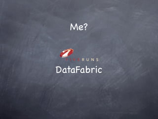 Me?



DataFabric
 