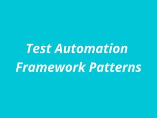 Have you heard-of or
used any
Patterns for Test
Automation?
 