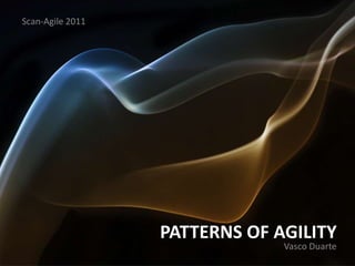 Scan-Agile 2011 Vasco Duarte Patterns of Agility 
