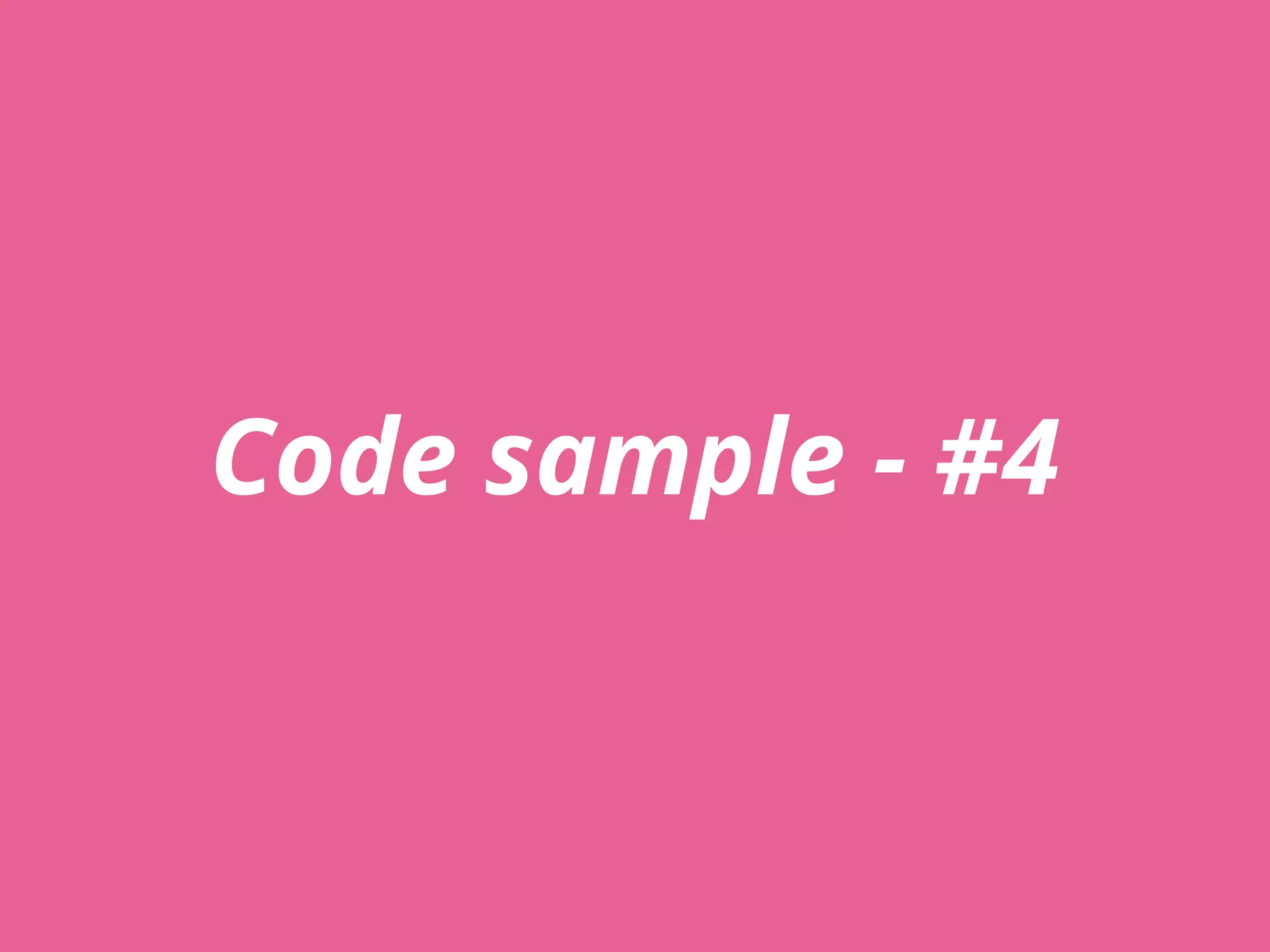 Code sample - #4
 