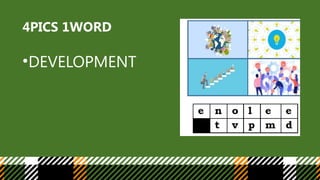 4PICS 1WORD
•DEVELOPMENT
 