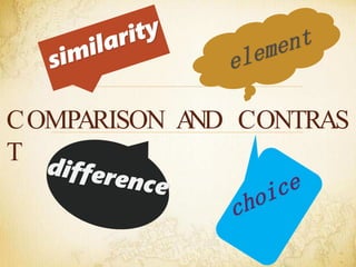 COMPARISON A
ND CONTRAS
T
 