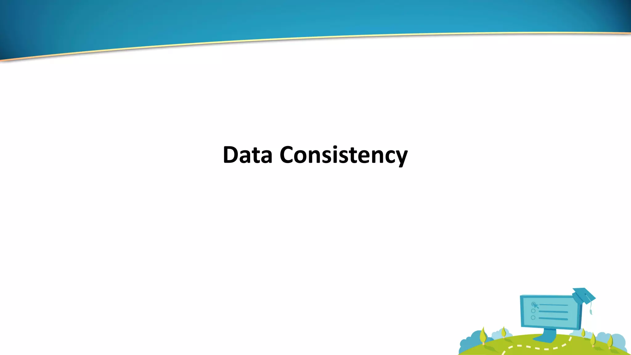 Data Consistency
 