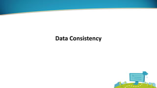 Data Consistency
 
