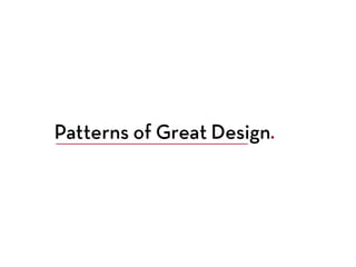 Patterns of great design