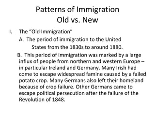 Patterns of Immigration Old vs. New ,[object Object],[object Object],[object Object],[object Object]
