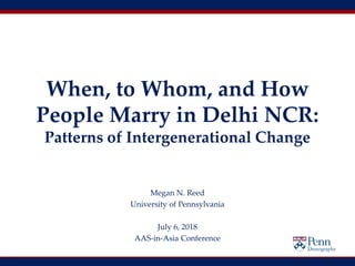 Intergenerational Change When, to Whom, and How People Marry in Delhi NCR: Patterns of ...