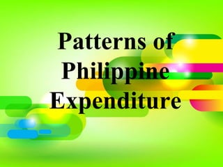 Patterns of
Philippine
Expenditure
 