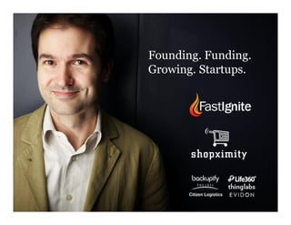 Founding. Funding.
Growing. Startups.
 
