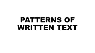 PATTERNS OF WRITTEN TEXT IN ENGLISH 11 IN SHS.pptx