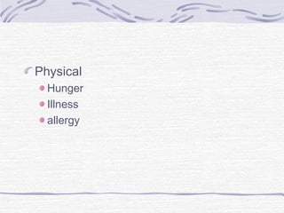 Physical
Hunger
Illness
allergy