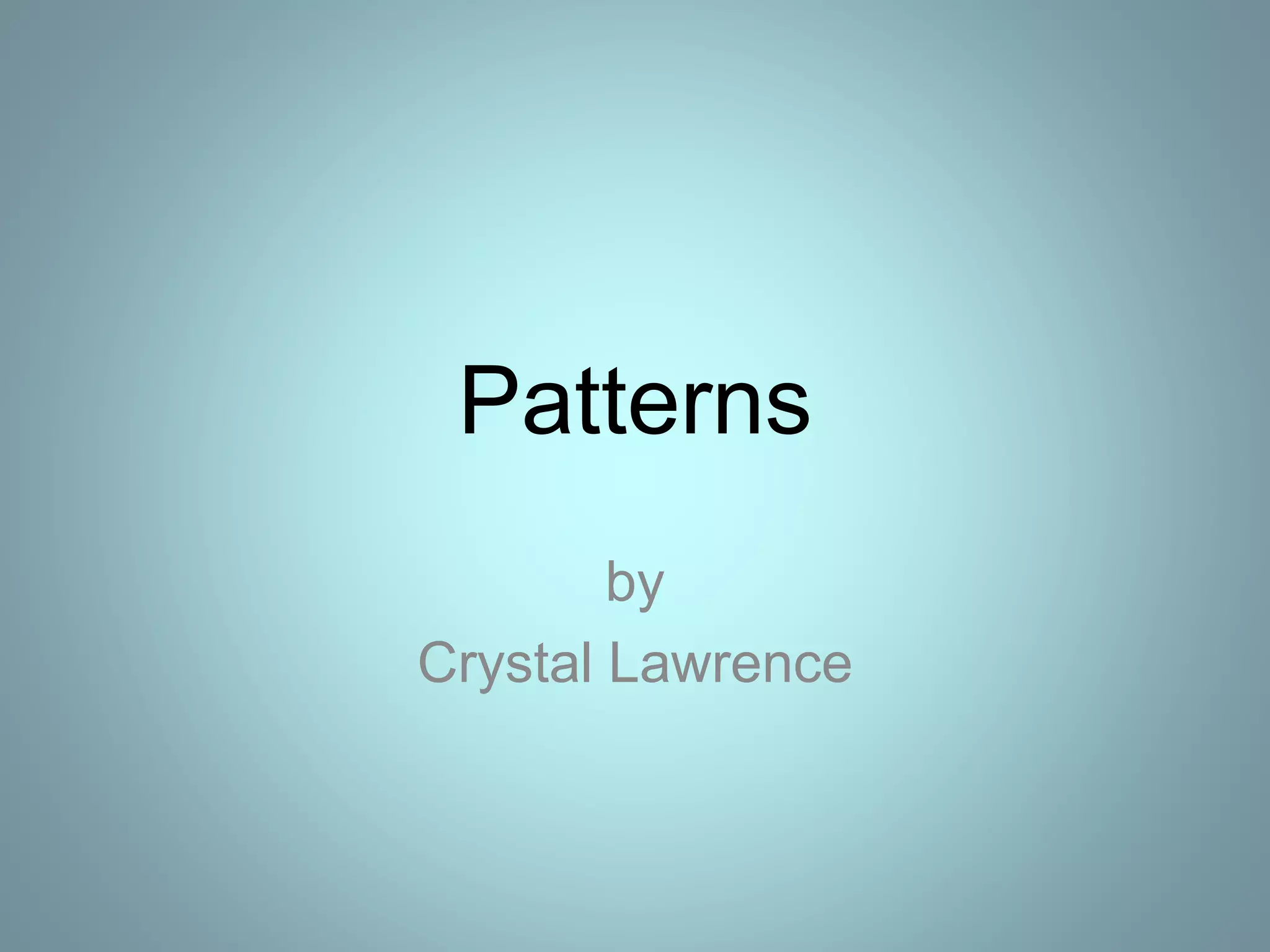 Patterns
by
Crystal Lawrence