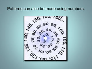 Patterns can also be made using numbers.
 