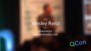Wesley Reisz
@wesreisz
wes@c4media.com
 