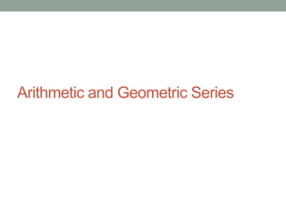 Arithmetic and Geometric Series
 