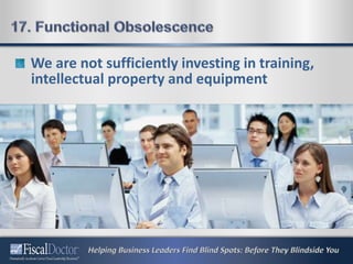 We are not sufficiently investing in training,
intellectual property and equipment
 
