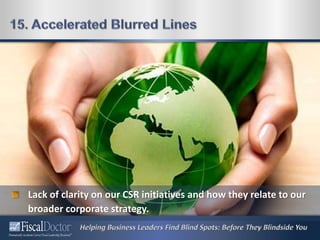 Lack of clarity on our CSR initiatives and how they relate to our
broader corporate strategy.
 
