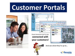 Customer Portals


     Great Interactive tool to stay
      connected with
      your customers!

                             And see what they’re up to…
 