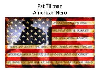 Pat Tillman
American Hero
 