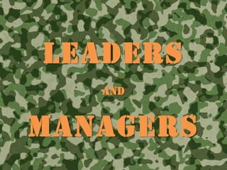 LEADERS
AND
MANAGERS
 