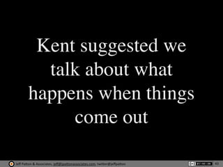 Jeﬀ	
  Pa'on	
  &	
  Associates,	
  jeﬀ@jpa'onassociates.com,	
  twi'er@jeﬀpa'on
Kent suggested we
talk about what
happens...