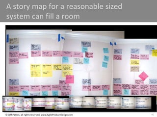 40
© Jeff Patton, all rights reserved, www.AgileProductDesign.com
A story map for a reasonable sized
system can fill a room
 