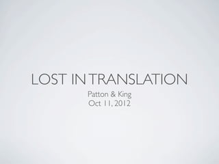 LOST IN TRANSLATION
      Patton & King
      Oct 11, 2012
 