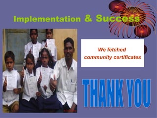 Implementation & Success We fetched community certificates THANK YOU