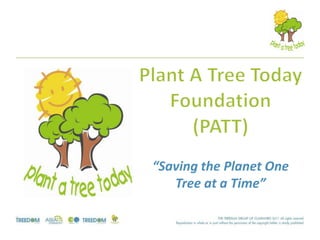 “Saving the Planet One
Tree at a Time”

 