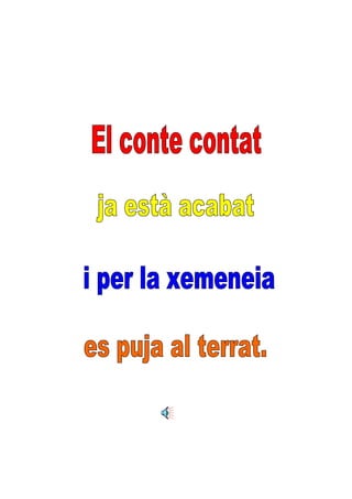 El conte contat ja està acabat i per la xemeneia es puja al terrat. 