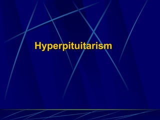 Hyperpituitarism
 