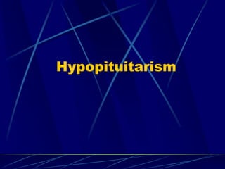 Hypopituitarism
 
