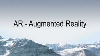 AR - Augmented Reality
 