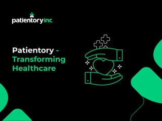 Patientory -
Transforming
Healthcare
 