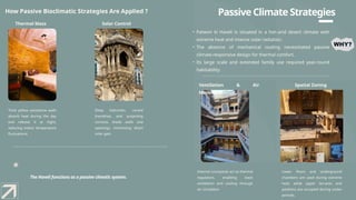 Passive Climate Strategies
Thick yellow sandstone walls
absorb heat during the day
and release it at night,
reducing indoor temperature
fluctuations.
Deep balconies, carved
jharokhas, and projecting
cornices shade walls and
openings, minimizing direct
solar gain.
Internal courtyards act as thermal
regulators, enabling stack
ventilation and cooling through
air circulation
Lower floors and underground
chambers are used during extreme
heat, while upper terraces and
pavilions are occupied during cooler
periods.
• Patwon ki Haveli is situated in a hot–arid desert climate with
extreme heat and intense solar radiation.
• The absence of mechanical cooling necessitated passive
climate-responsive design for thermal comfort.
• Its large scale and extended family use required year-round
habitability.
How Passive Bioclimatic Strategies Are Applied ?
Thermal Mass Solar Control
Ventilation & Air
Movement
Spatial Zoning
The Haveli functions as a passive climatic system.
 