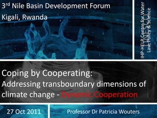 IHP-HELP Centre for Water
3rd Nile Basin Development Forum




                                                     Law, P...