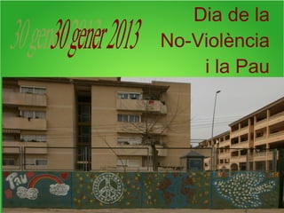 Dia de la
No-Violència
    i la Pau
 
